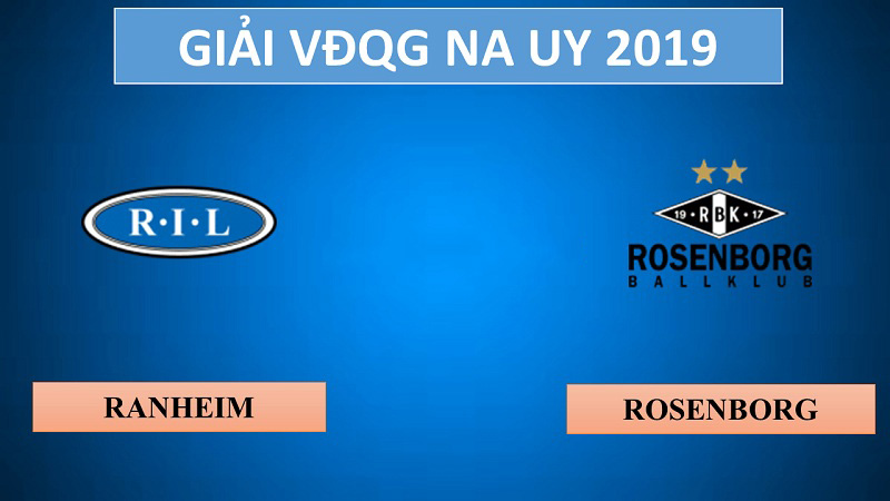 ranheim-vs-rosenborg-05-07-2019-soi-keo-nha-cai-truoc-tran-dau-hom-nay-01
