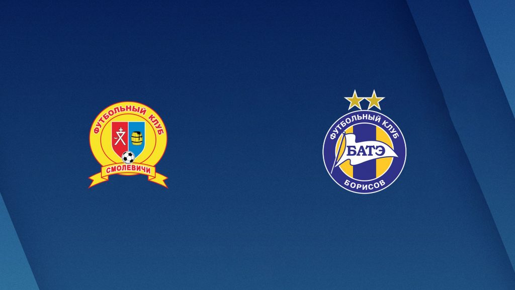Soi kèo bóng đá Smolevichi vs BATE Borisov - Ngoại Hạng Belarus - 10/05/2020